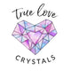 True Love Crystals